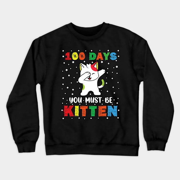 Cute Kawaii Dabbing Cat 100 Day Of School You Must Be Kitten Crewneck Sweatshirt by jadolomadolo